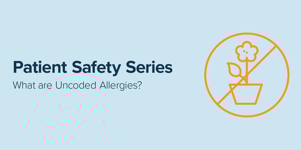 Improving Patient Safety Series Uncoded Allergies